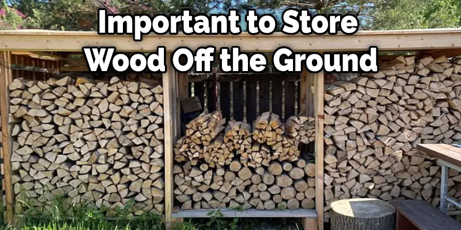 Important to Store  Wood Off the Ground