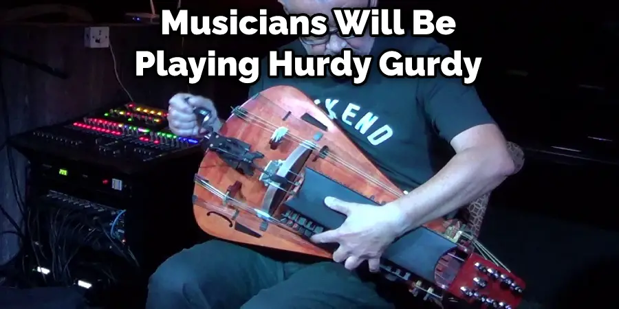 Musicians Will Be Playing Hurdy Gurdy