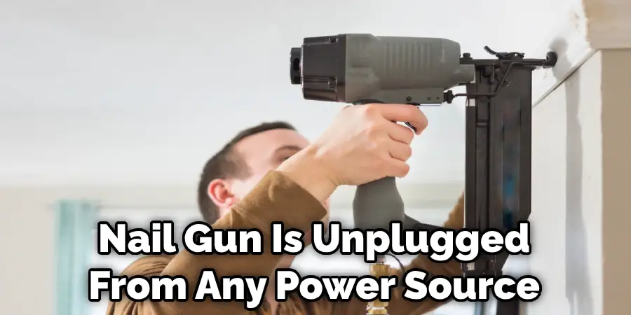 Nail Gun Is Unplugged From Any Power Source