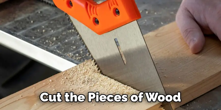 Cut the Pieces of Wood