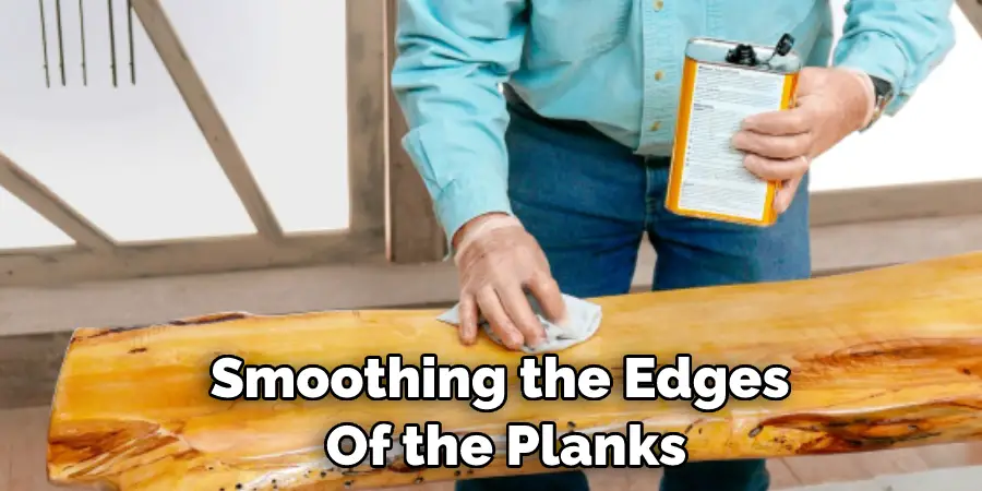 Smoothing the Edges  Of the Planks