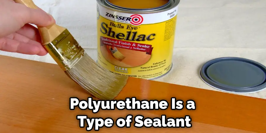 Polyurethane Is a  Type of Sealant