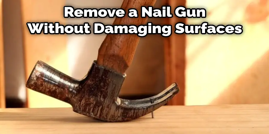 Remove a Nail Gun Without Damaging Surfaces