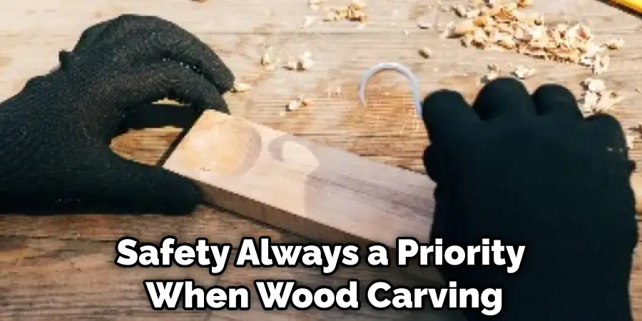 Safety Always a Priority  When Wood Carving