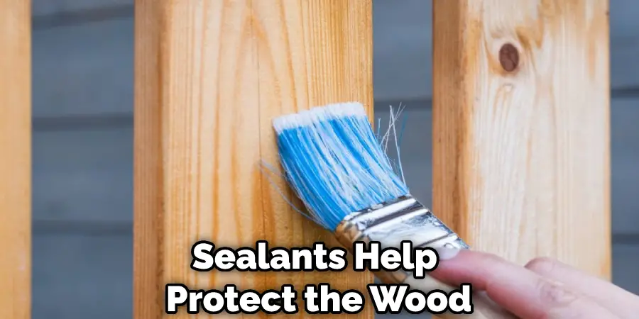 Sealants Help  Protect the Wood