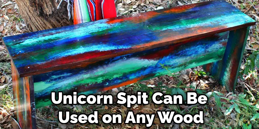 Unicorn Spit Can Be  Used on Any Wood