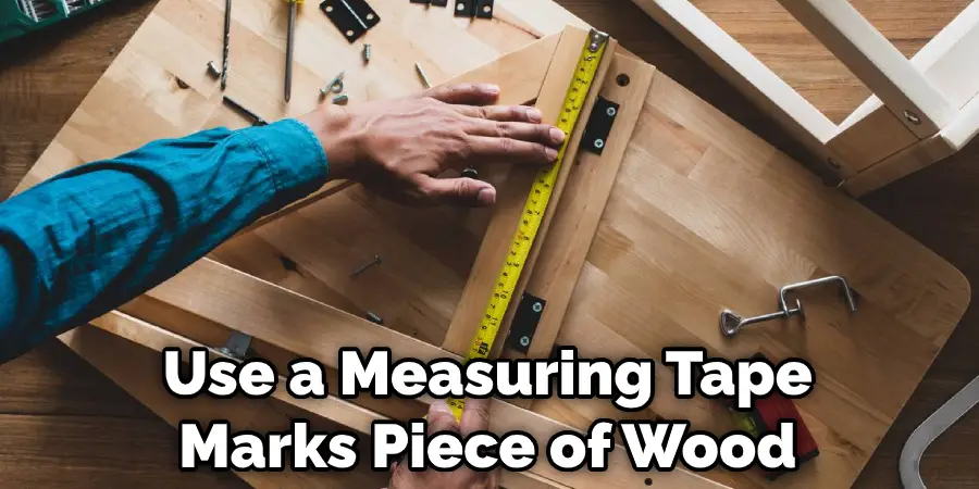 Use a Measuring Tape  Marks Piece of Wood