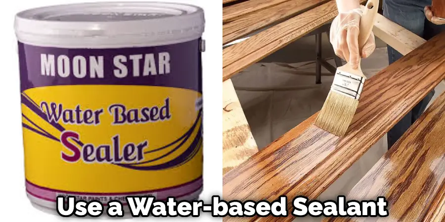 Use a Water-based Sealant