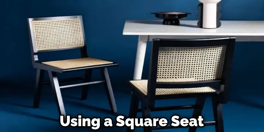 Using a Square Seat