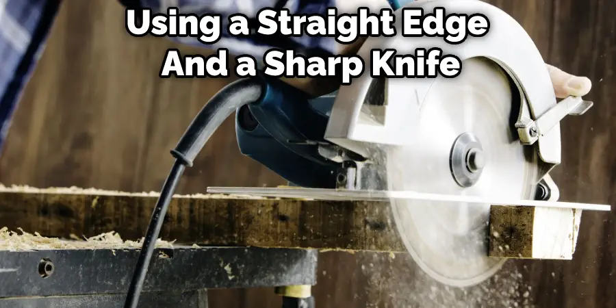 Using a Straight Edge  And a Sharp Knife