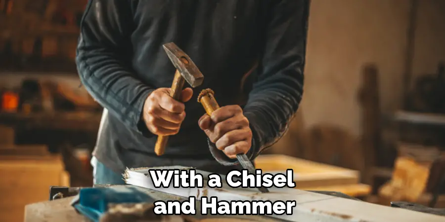With a Chisel and Hammer
