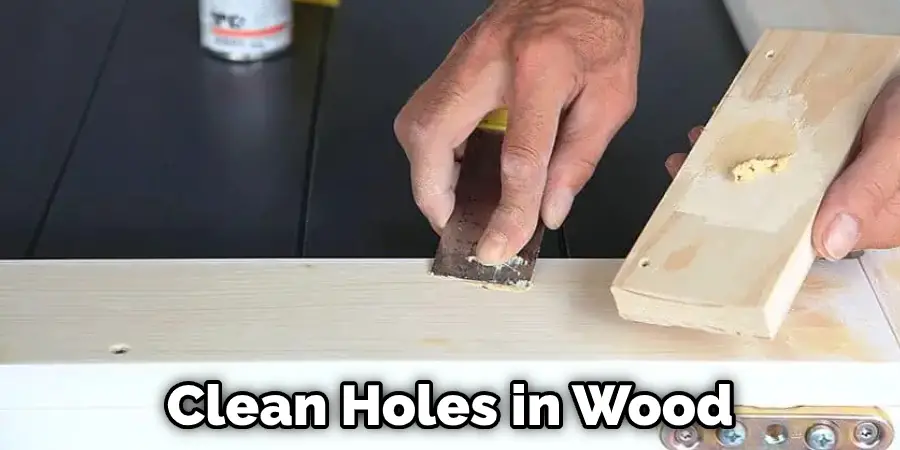 Clean Holes in Wood