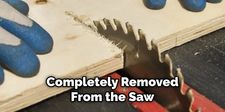 Completely Removed From the Saw