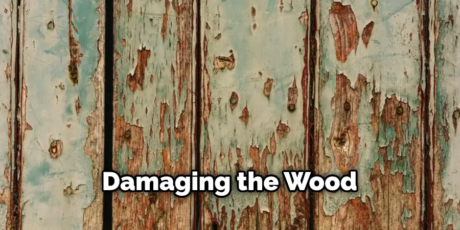 Damaging the Wood