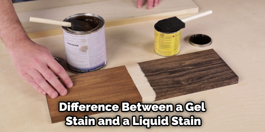 Difference Between a Gel Stain and a Liquid Stain