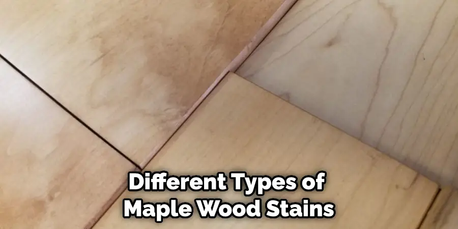 Different Types of  Maple Wood Stains