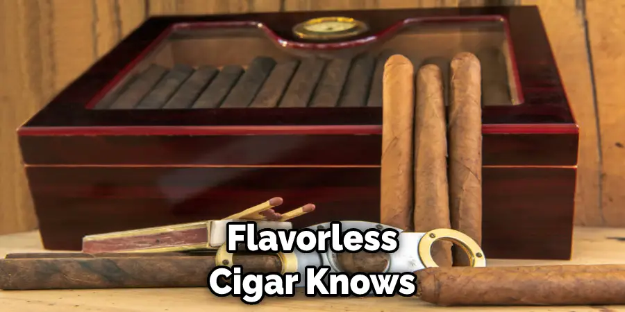 Flavorless  Cigar Knows