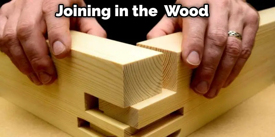 Joining in the  Wood