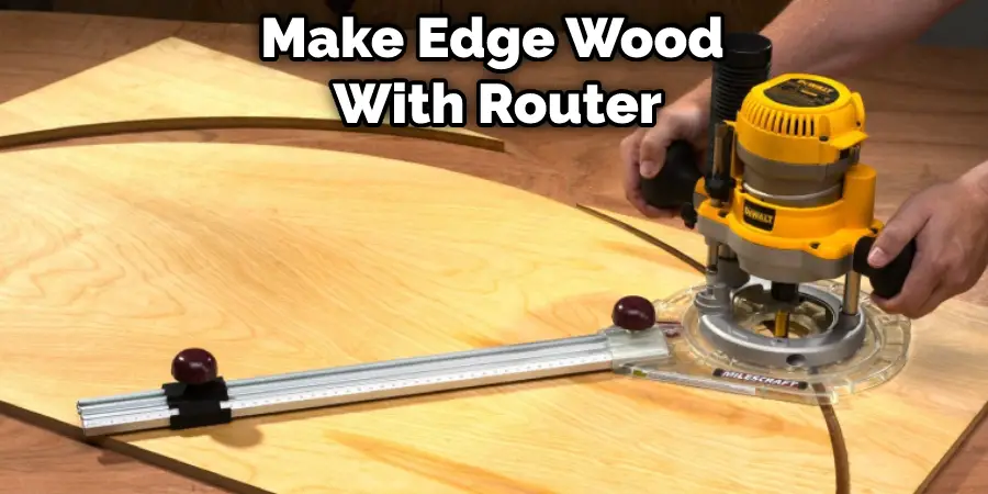 Make Edge Wood With Router