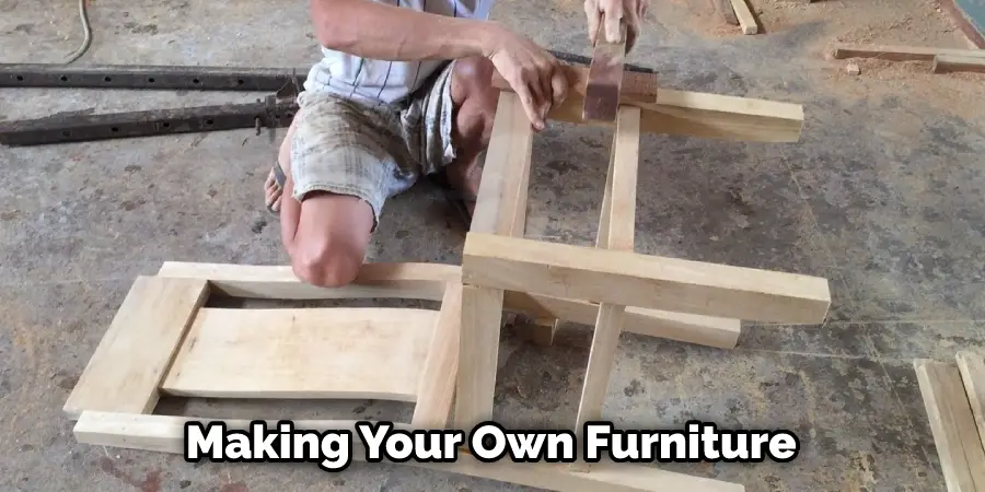 Making Your Own Furniture