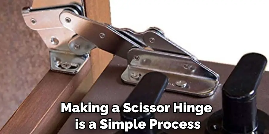 Making a Scissor Hinge is a Simple Process