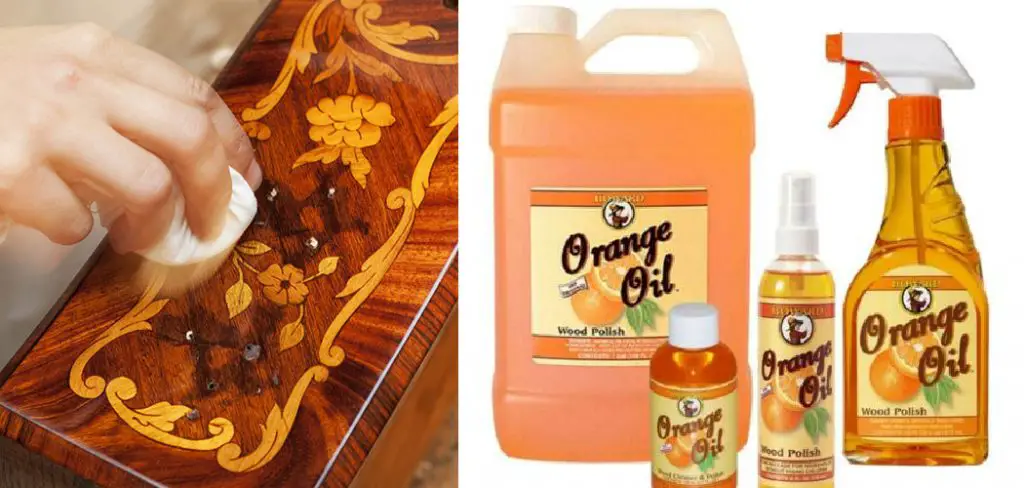 How to Use Orange Oil Wood Polish