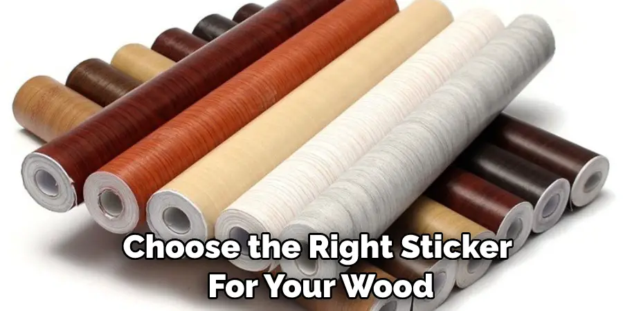 Choose the Right Sticker  For Your Wood