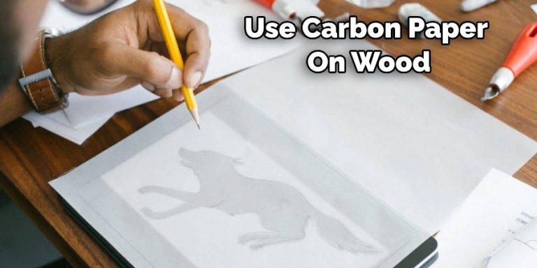 how-to-use-carbon-paper-on-wood-in-06-easy-steps-2023