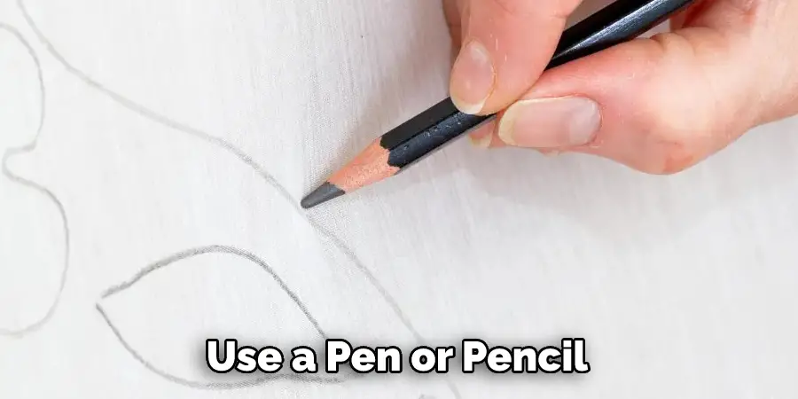 Use a Pen or Pencil 