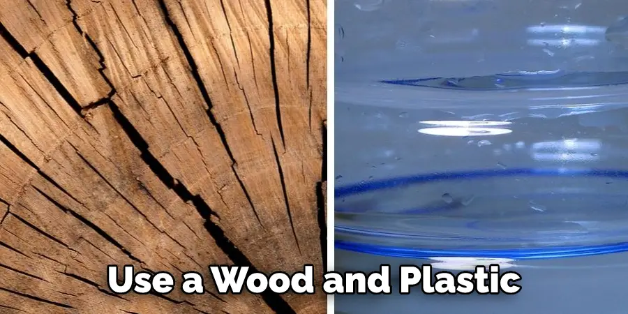 Use a Wood and Plastic