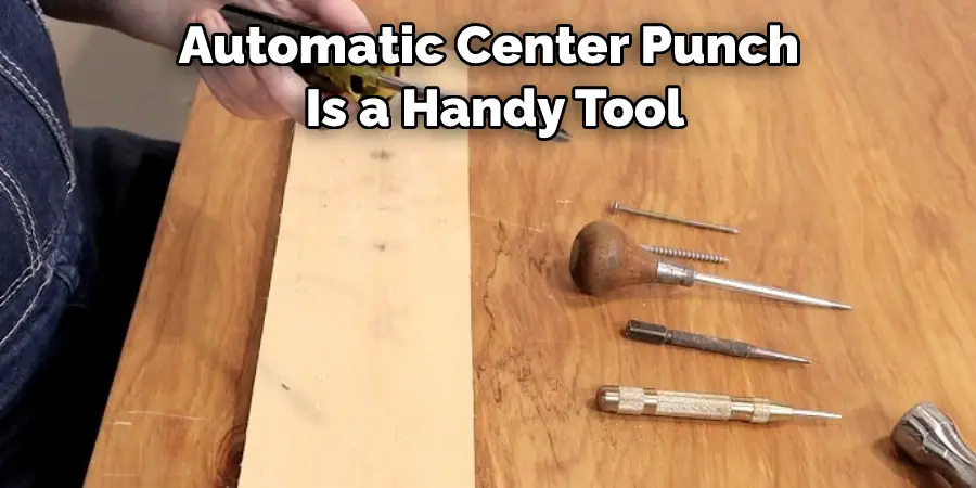 Automatic Center Punch  Is a Handy Tool