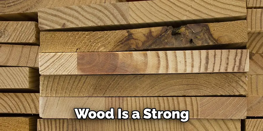 Wood Is a Strong