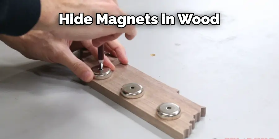 Hide Magnets in Wood