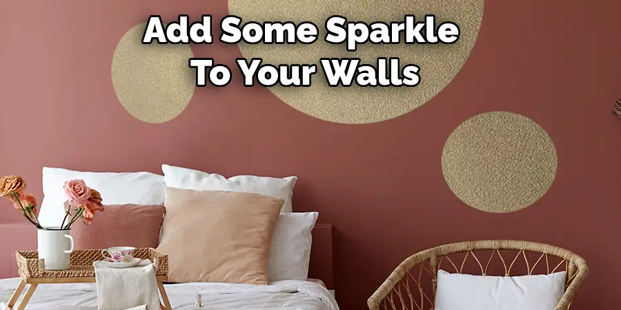Add Some Sparkle  To Your Walls