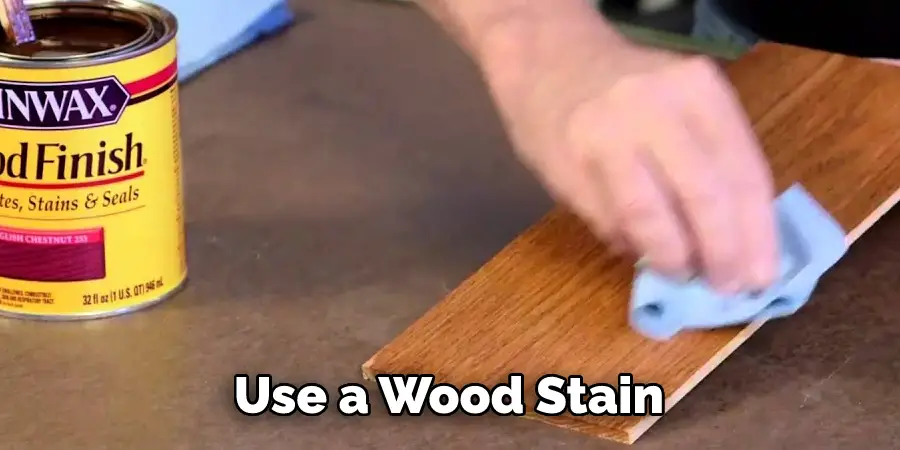 Use a Wood Stain