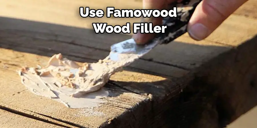 Use Famowood  Wood Filler