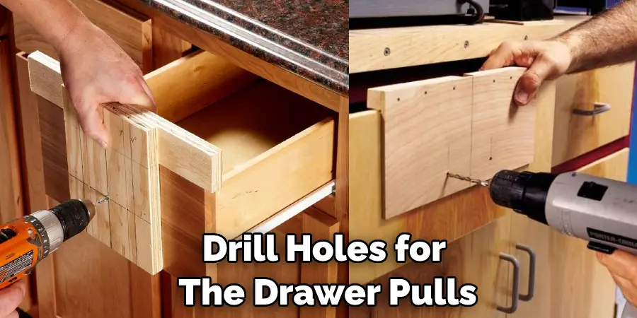 Drill Holes for  The Drawer Pulls