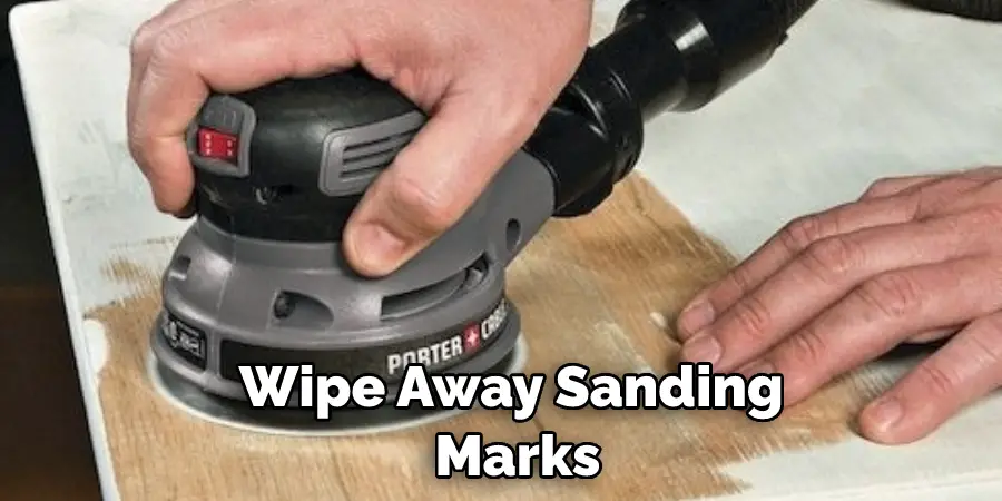 Wipe Away Sanding Marks