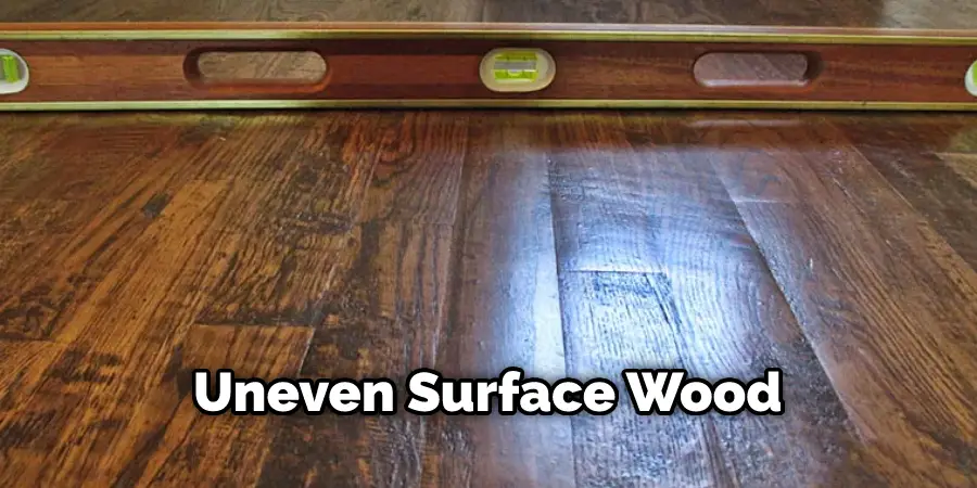 Uneven Surface Wood