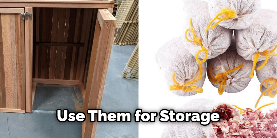 Use Them for Storage