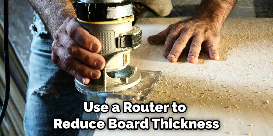Use a Router to  Reduce Board Thickness