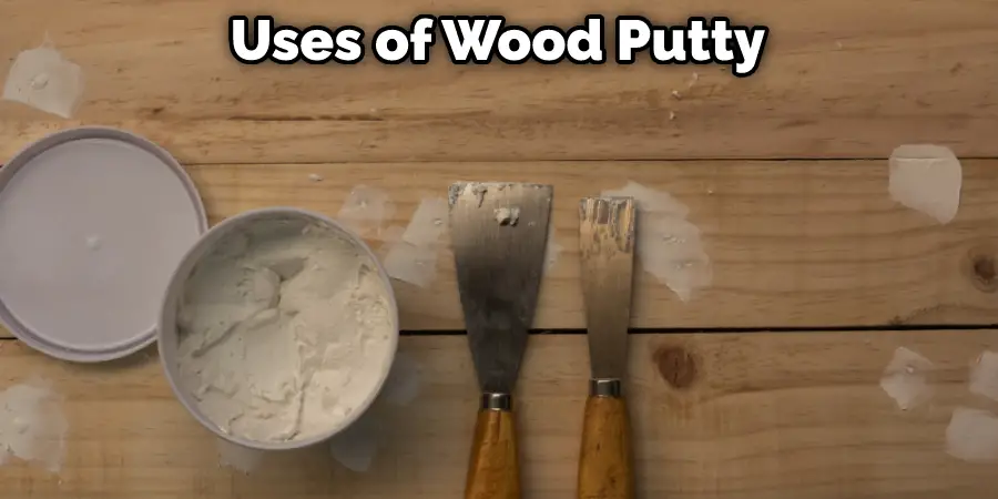 Uses of Wood Putty