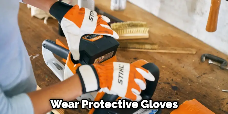  Wear Protective Gloves