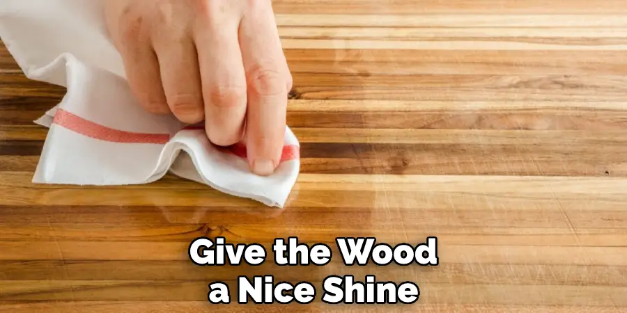 Give the Wood a Nice Shine