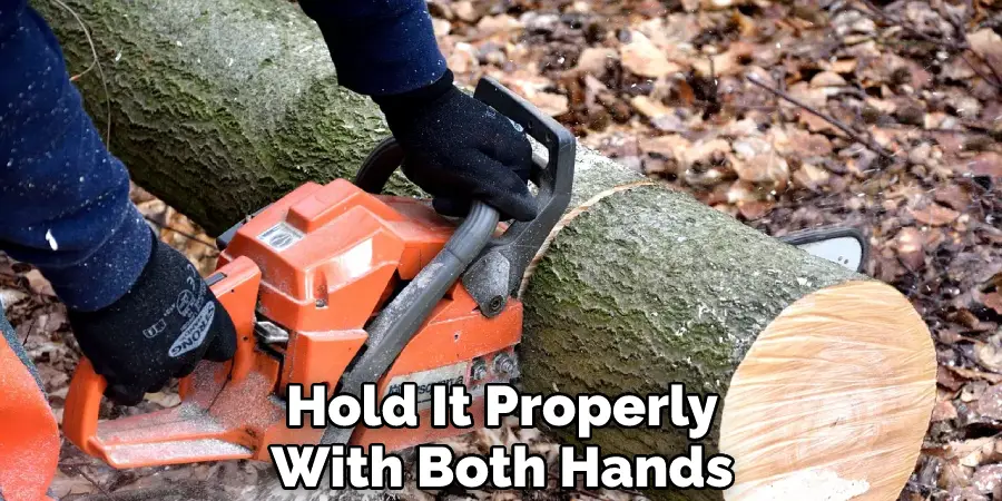 Hold It Properly With Both Hands