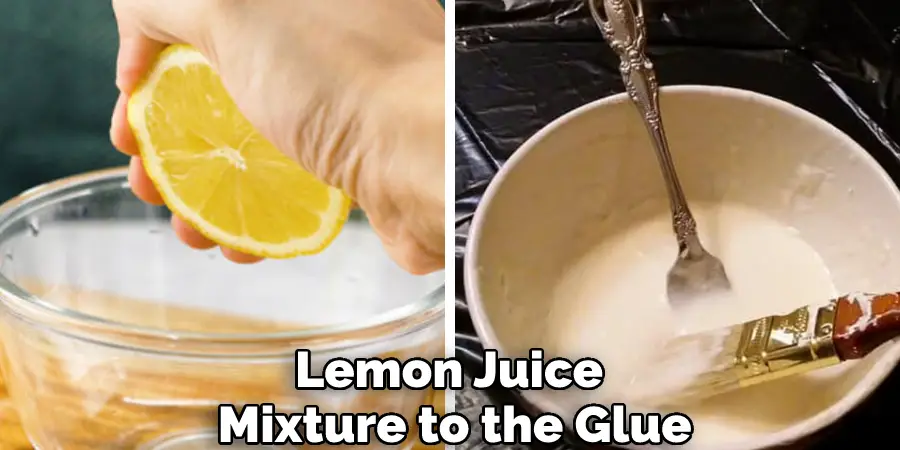 Lemon Juice Mixture to the Glue