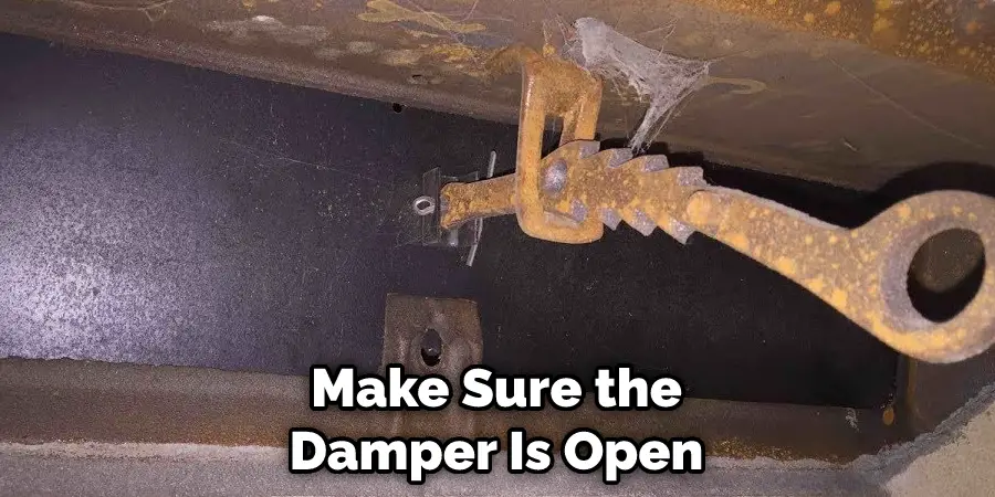 Make Sure the Damper Is Open