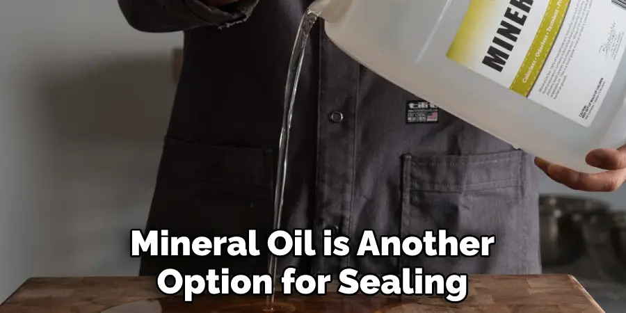 Mineral Oil is Another Option for Sealing