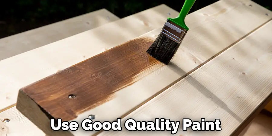 Use Good Quality Paint