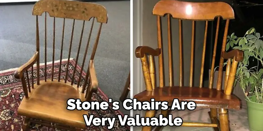Stone's Chairs Are Very Valuable
